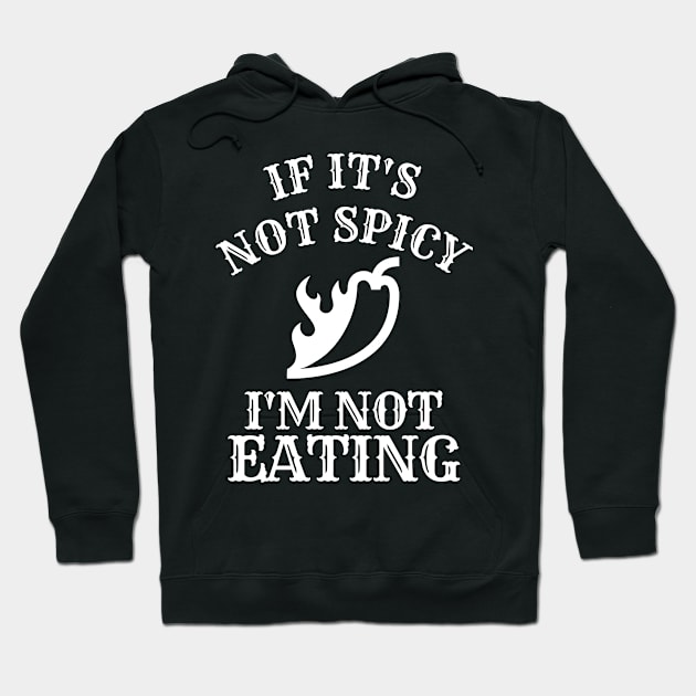 If It's Not Spicy, I'm Not Eating - Pepper Design Hoodie by rumsport